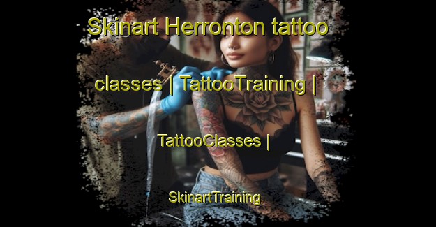 Skinart Herronton tattoo classes | TattooTraining | TattooClasses | SkinartTraining-Canada